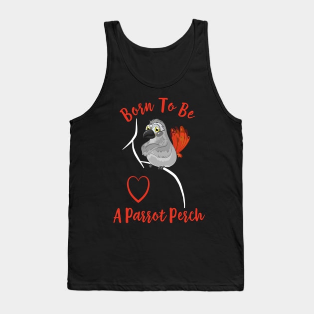 African Grey Born to be a Parrot Perch Tank Top by Einstein Parrot